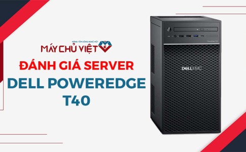 đánh giá máy chủ dell poweredge t40 tower server