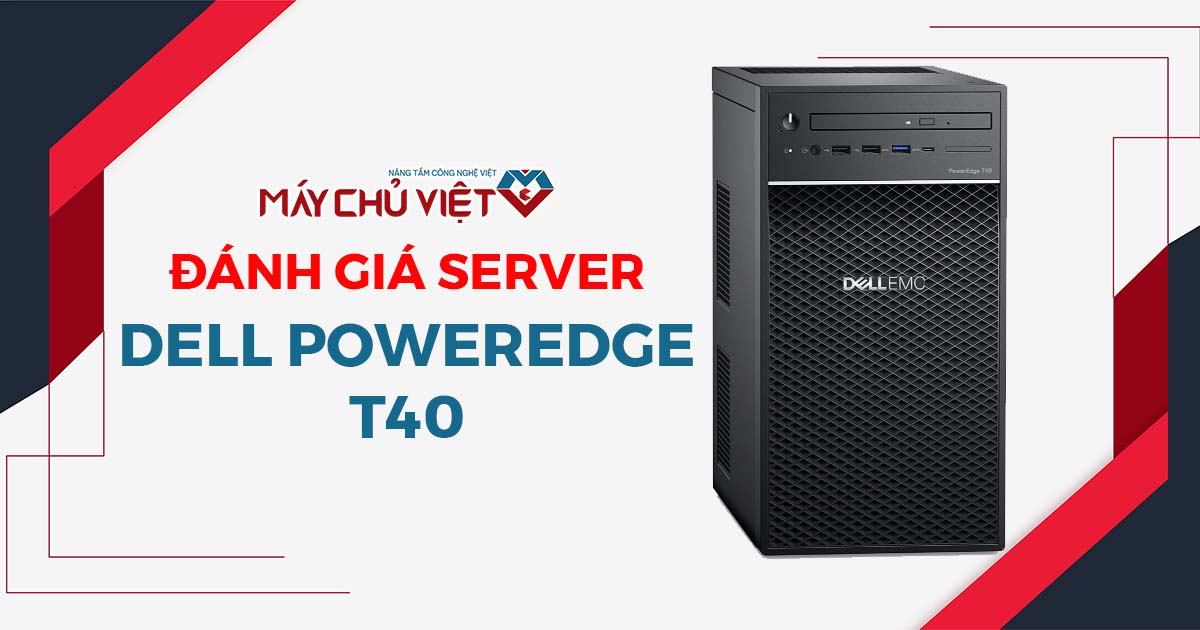 đánh giá máy chủ dell poweredge t40 tower server