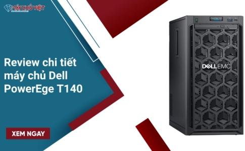 Review chi tiết máy chủ Dell PowerEge T140