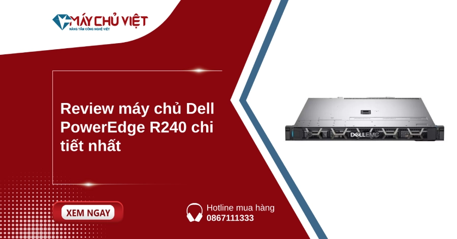 Review máy chủ Dell PowerEdge R240 chi tiết nhất