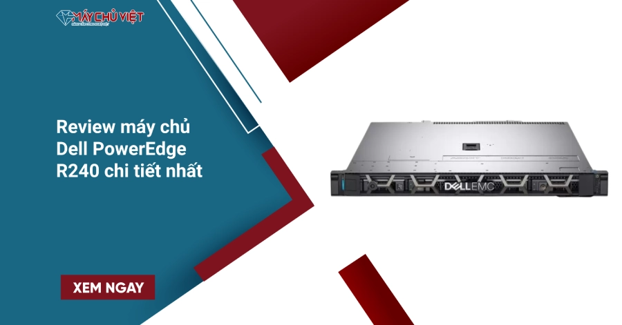 Review máy chủ Dell PowerEdge R240 chi tiết nhất