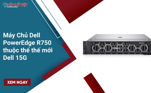 Máy Chủ Dell PowerEdge R750 thuộc thế thế mới Dell 15G