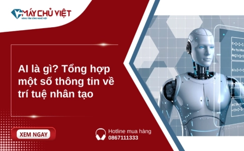AI là gì? Tổng hợp một số thông tin về trí tuệ nhân tạo