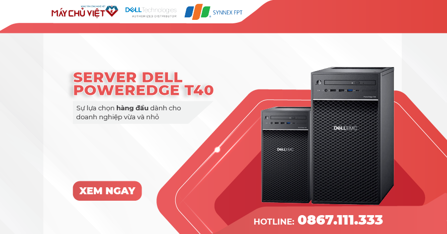 Dell PowerEdge T40 Tower Server - máy chủ giá rẻ cho doanh nghiệp vừa và nhỏ