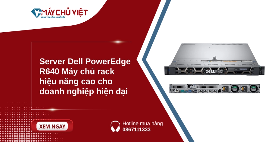 Server Dell PowerEdge R640 - Hiệu năng vượt trội Server Dell PowerEdge R640 - Máy chủ rack hiệu năng cao cho doanh nghiệp hiện đại
