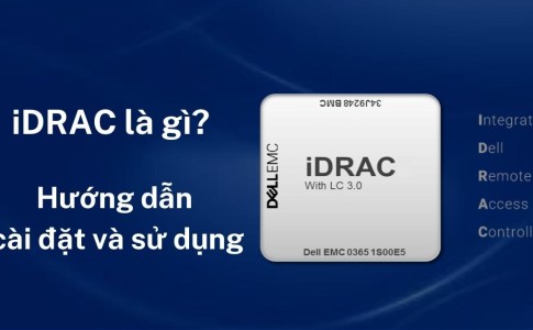 iDRAC là gì? Hướng dẫn cài đặt và sử dụng iDRAC trên server Dell