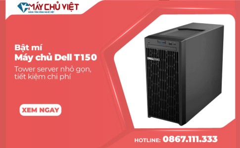 Bật mí Máy chủ Dell T150 - Tower server nhỏ gọn, tiết kiệm chi phí