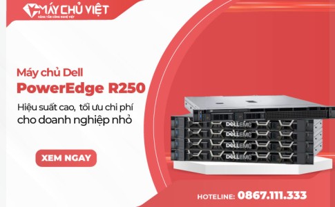 Server Dell R250 - Hiệu suất cao, tối ưu chi phí cho doanh nghiệp nhỏ