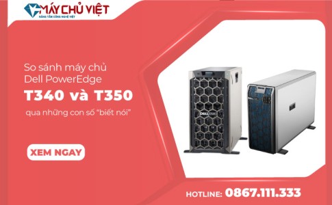 So-sanh-may-chu-Dell-PowerEdge-T340-va-T350-qua-nhung-con-số-biet noi