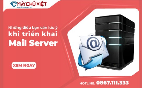 NHỮNG ĐIỀU BẠN CẦN LƯU Ý KHI TRIỂN KHAI MAIL SERVER