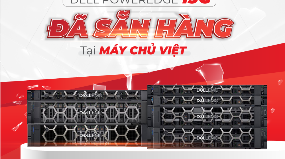 Máy chủ Dell 15G có sẵn hàng tại Máy Chủ Việt