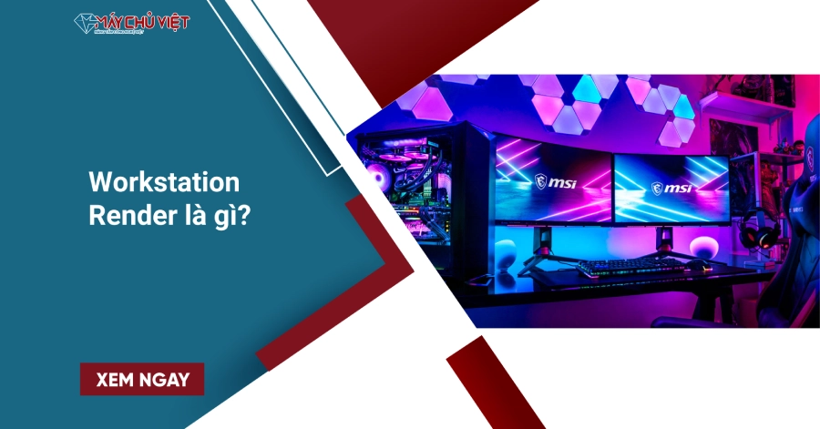 Workstation Render là gì?
