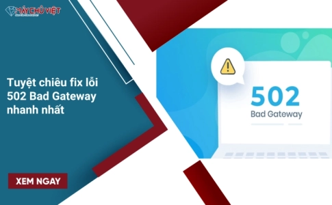 Tuyệt chiêu fix lỗi 502 Bad Gateway nhanh nhất
