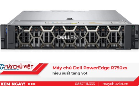 Máy chủ Dell PowerEdge R750xs hiệu suất tăng vọt