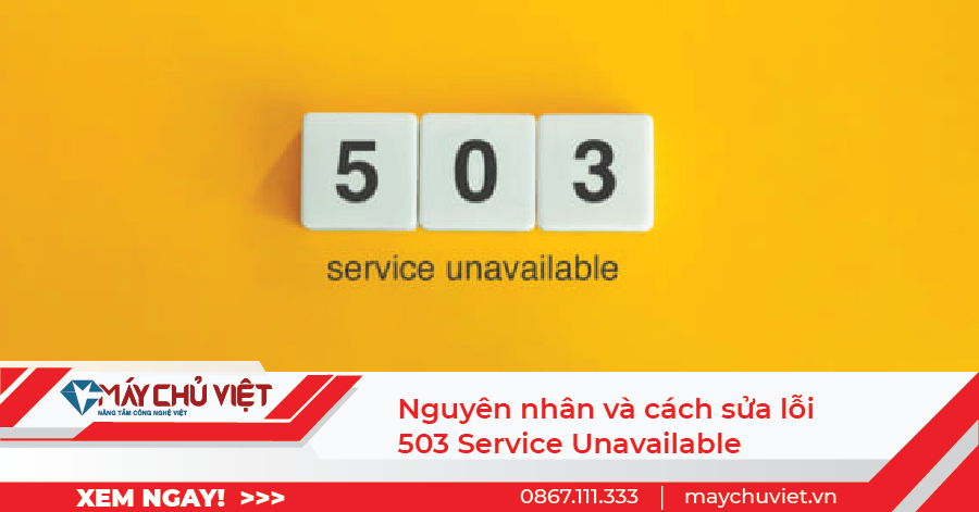 Nguyên nhân và cách sửa lỗi 503 Service Unavailable