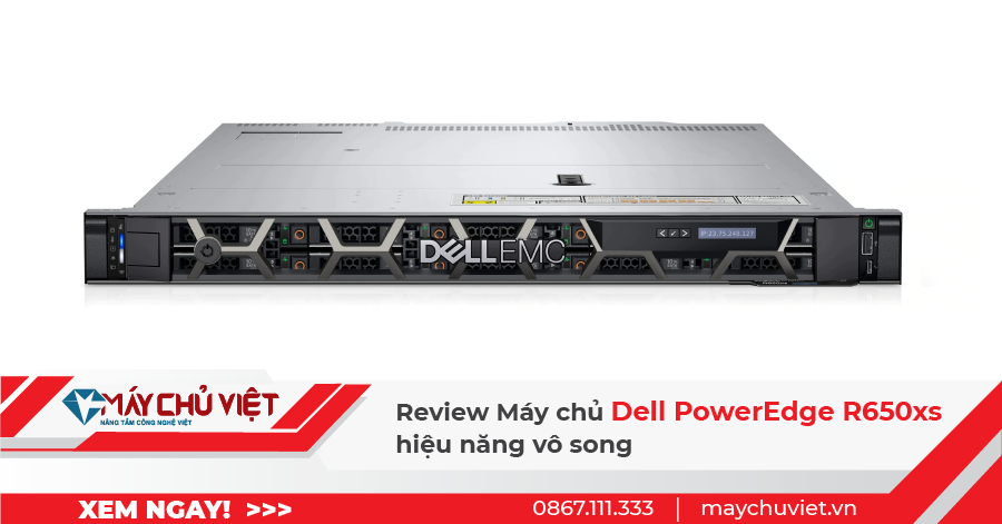 Review Máy chủ Dell PowerEdge R650xs hiệu năng vô song