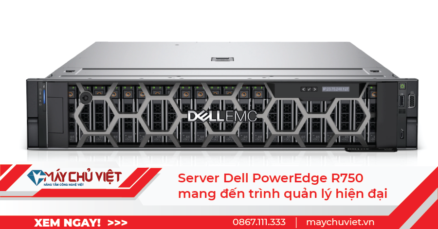 Server Dell PowerEdge R750 mang đến trình quản lý hiện đại