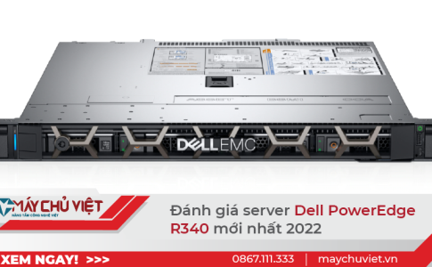 Đánh giá máy chủ Dell EMC PowerEdge R340 mới nhất 2022