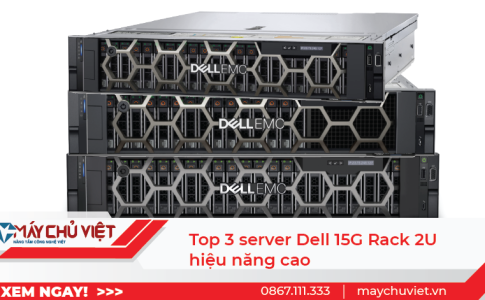 Top 3 server Dell 15G Rack 2U hiệu năng cao