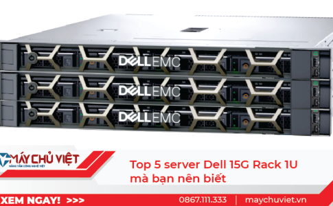 Top 5 server Dell 15G Rack 1U mà bạn nên biết