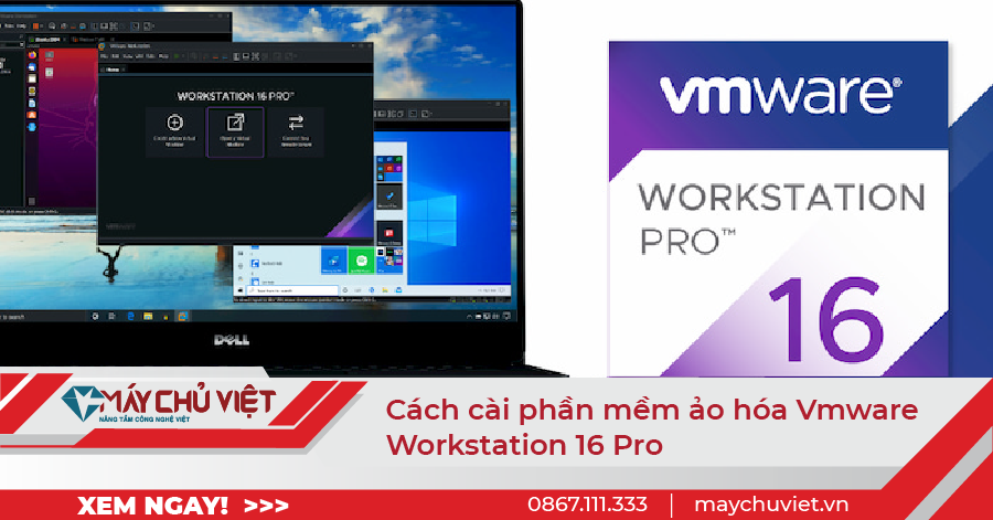 Cách cài phần mềm ảo hóa Vmware Workstation 16 Pro