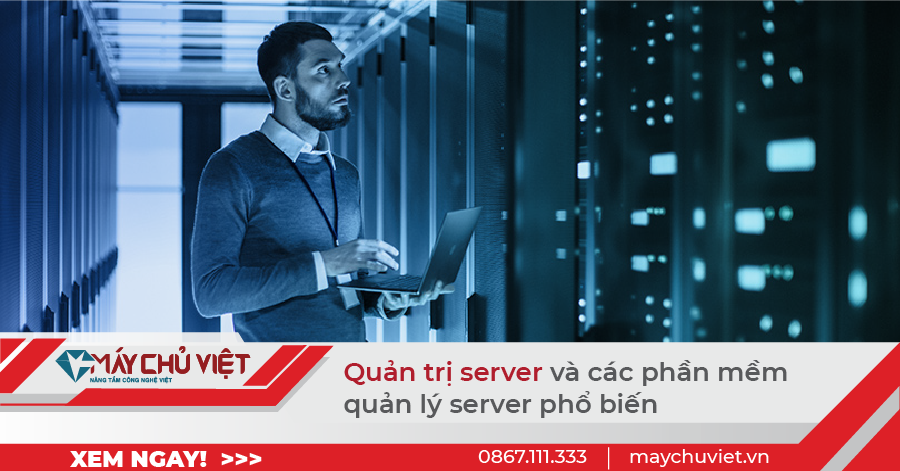 Quản trị server và các phần mềm quản trị server phổ biến