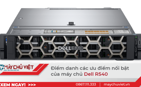 Điểm danh các ưu điểm nổi bật của Dell R540