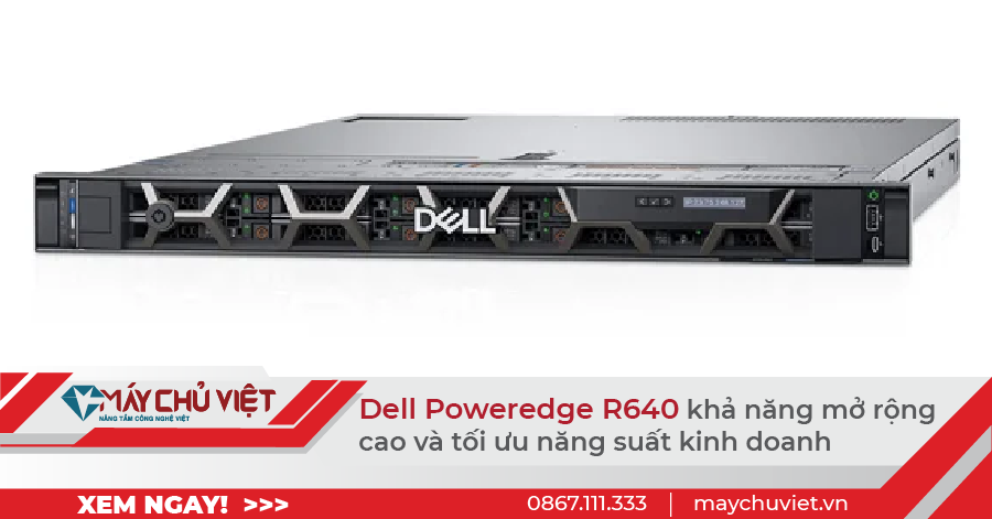 Dell Poweredge R640 khả năng mở rộng và quản lý thông minh