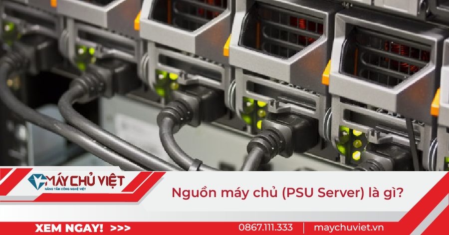 Nguồn máy chủ (PSU Server) là gì?