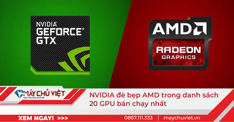 NVIDIA đè bẹp AMD trong danh sách 20 GPU bán chạy nhất