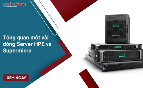 Các dòng Server HPE và Supermicro