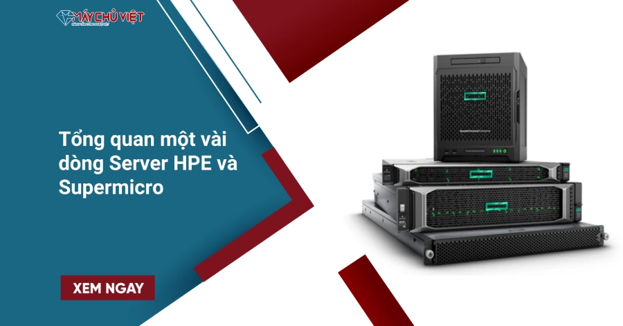 Các dòng Server HPE và Supermicro