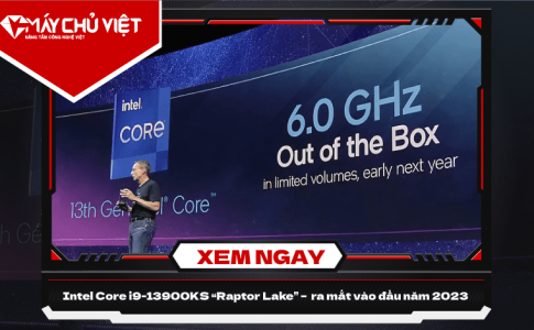Intel Core i9-13900KS “Raptor Lake” - CPU 6 GHz đầu tiên trên thế giới ra mắt vào đầu năm 2023