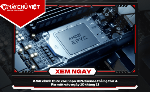 AMD chính thức xác nhận CPU Genoa thế hệ thứ 4 Ra mắt vào ngày 10 tháng 11