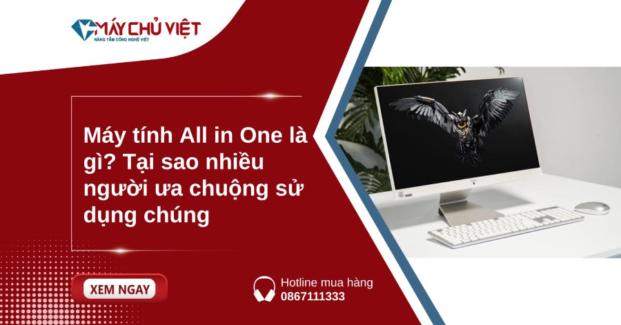 Máy tính All in One là gì? Tại sao nhiều người ưa chuộng sử dụng chúng