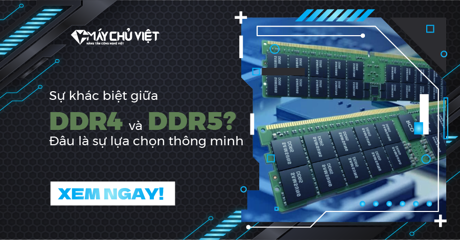 Sự khác biệt giữa DDR4 và DDR5? Đâu là sự lựa chọn thông minh