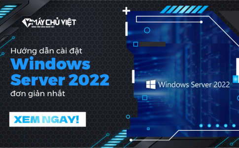 Hướng dẫn cài đặt Windows Server 2022 trên VMware