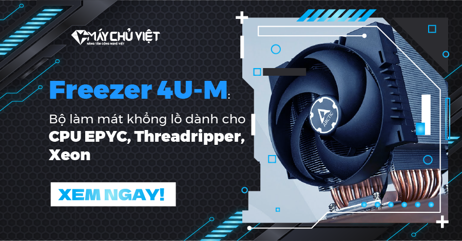 Freezer 4U-M: Bộ làm mát khổng lồ dành cho CPU EPYC, Threadripper, Xeon