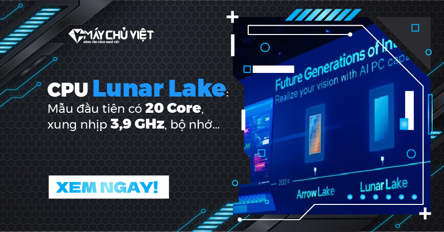 CPU Lunar Lake: Mẫu đầu tiên có 20 Core, xung nhịp 3,9 GHz, bộ nhớ đệm L3 16 MB