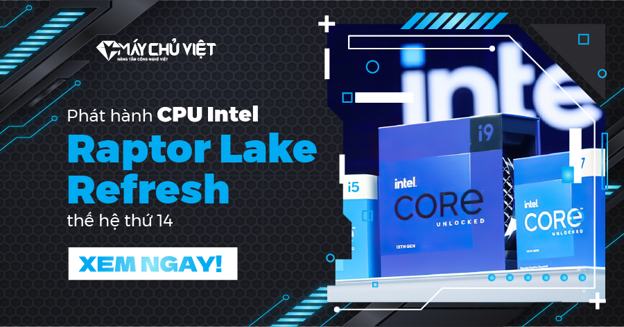 Phát hành CPU Intel Raptor Lake Refresh thế hệ thứ 14