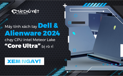 Máy tính xách tay Dell & Alienware 2024 chạy CPU Intel Meteor Lake “Core Ultra” bị rò rỉ