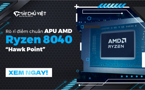 Rò rỉ điểm chuẩn APU AMD Ryzen 8040 “Hawk Point”