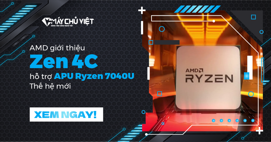 AMD giới thiệu Zen 4C hỗ trợ APU Ryzen 7040U