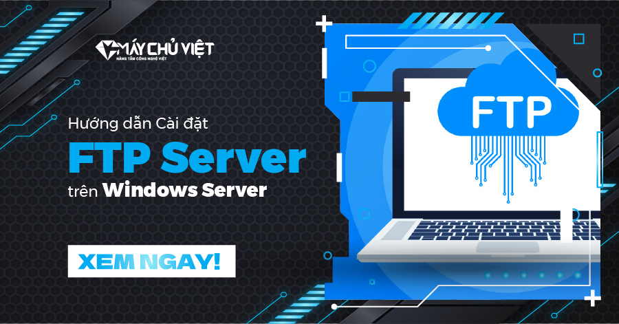 Hướng dẫn Cài đặt FTP Server trên Windows Server