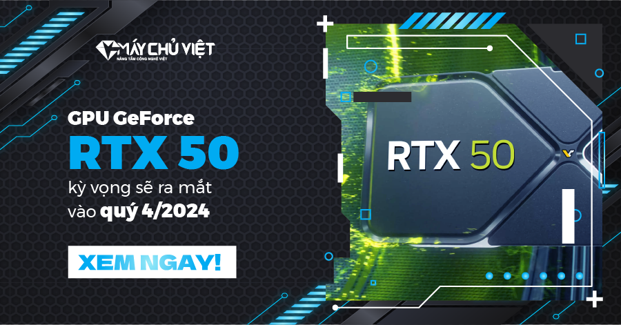 GPU GeForce RTX 50 kỳ vọng sẽ ra mắt vào quý 4/2024