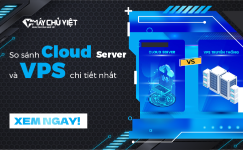 So sánh Cloud Server và VPS chi tiết nhất