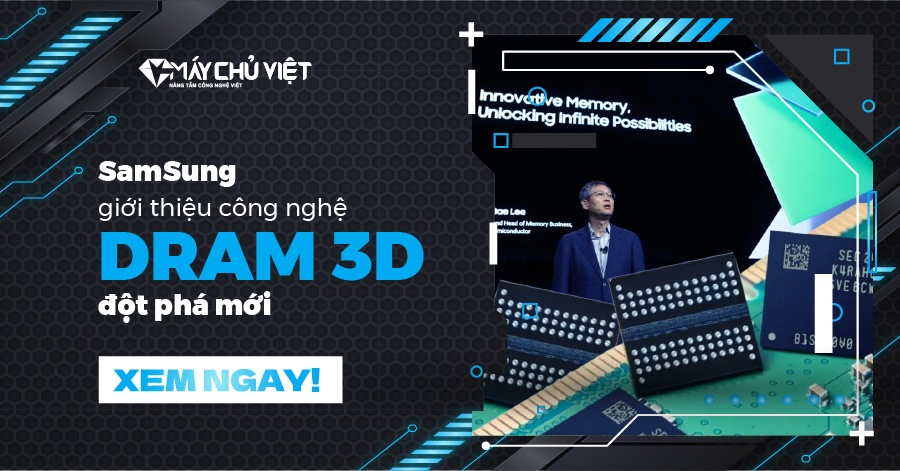 Samsung giới thiệu công nghệ DRAM 3D đột phá mới