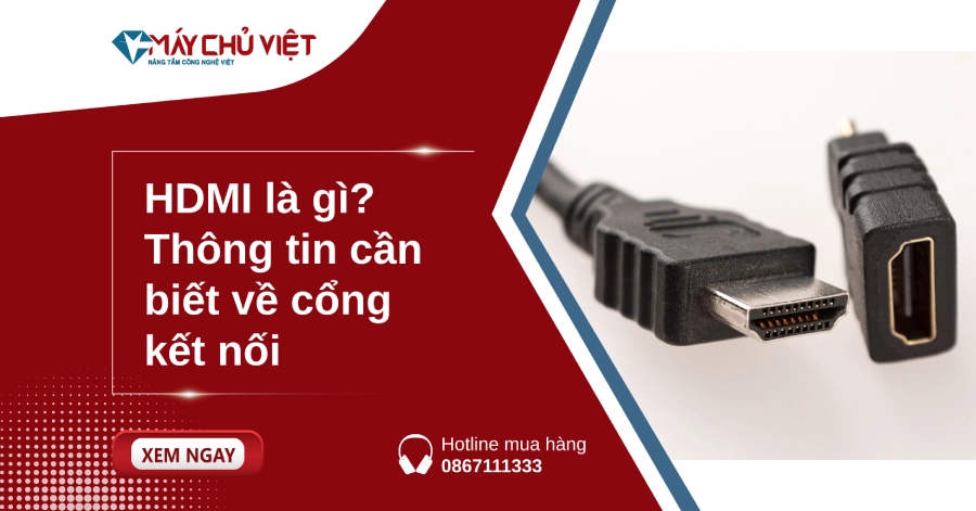 HDMI là gì? Thông tin cần biết về cổng kết nối