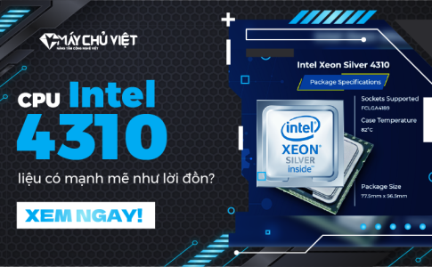 CPU Intel 4310 liệu có mạnh mẽ như lời đồn?