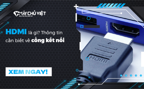 HDMI là gì? Thông tin cần biết về cổng kết nối